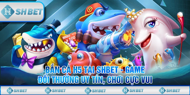 Bắn cá H5