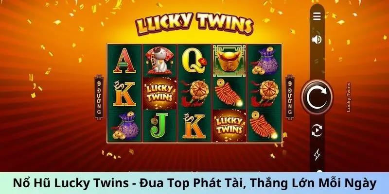 Nổ hũ Lucky Twins với nguồn gốc đặc biệt 