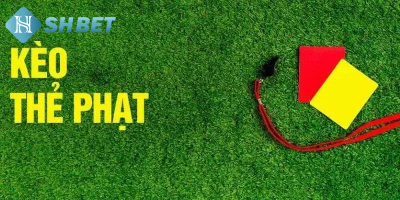 Định nghĩa các thông tin về kèo thẻ phạt 