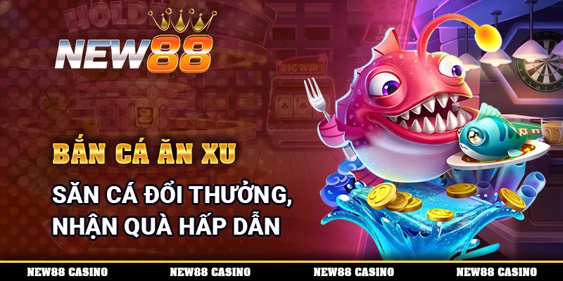Bắn Cá Ăn Xu